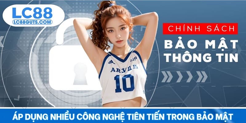 Áp dụng nhiều công nghệ tiên tiến trong bảo mật