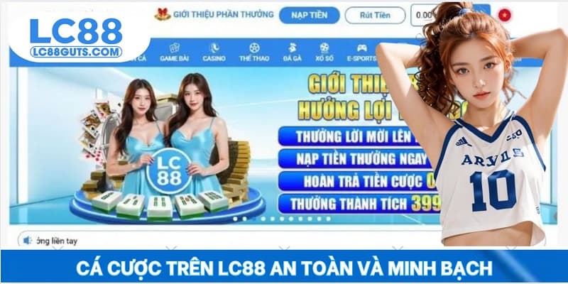 Cá cược trên LC88 an toàn và minh bạch