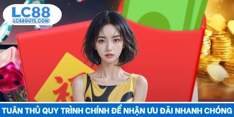 Khuyến Mãi Nạp Lần Đầu - Tân Thủ Rinh Ngay Kho Báu 2025 6 Tuân thủ quy trình chính để nhận ưu đãi nhanh chóng