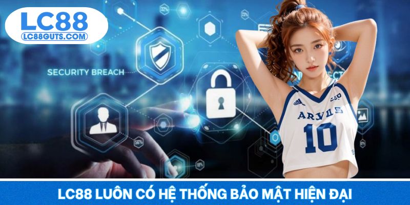 LC88 Có Lừa Đảo Không: Đánh Giá Trung Thực Từ Người Chơi 6 LC88 luôn có hệ thống bảo mật hiện đại