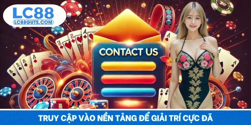 Truy cập vào nền tảng để giải trí cực đã
