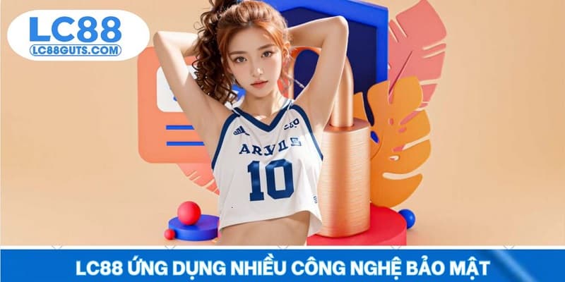 LC88 ứng dụng nhiều công nghệ bảo mật