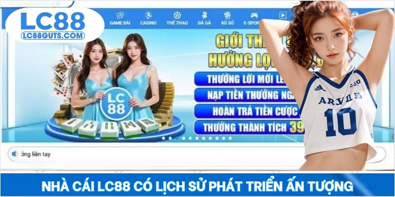 Nhà cái LC88 có lịch sử phát triển ấn tượng