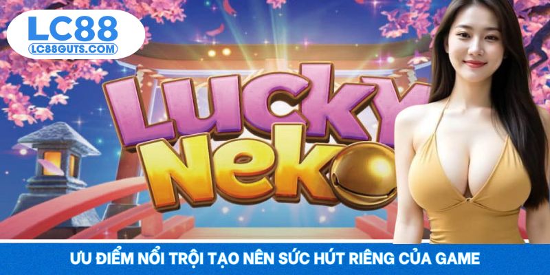 Ưu điểm nổi trội tạo nên sức hút riêng của game