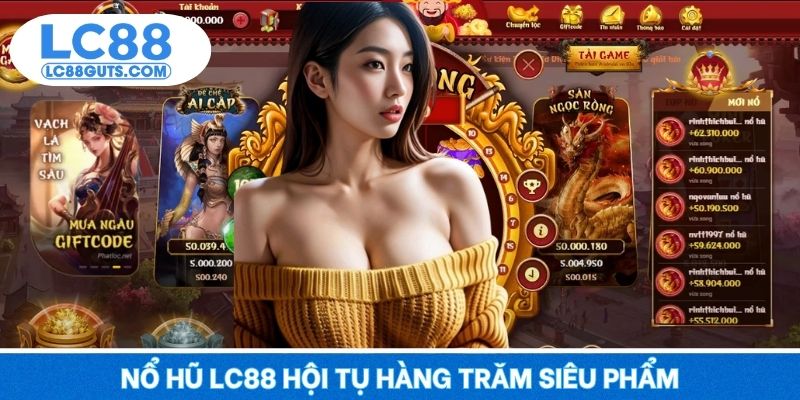 Nổ Hũ LC88 - Quay Số May Mắn, Jackpot Tỷ Đồng 2025 4 Nổ hũ LC88 hội tụ hàng trăm siêu phẩm
