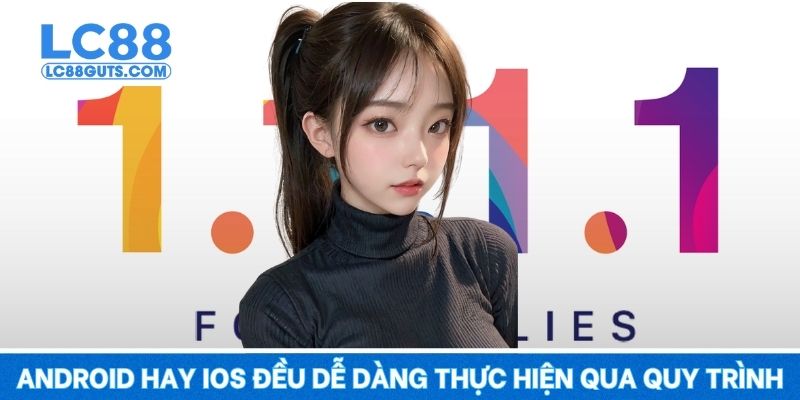 Android hay iOS đều dễ dàng thực hiện qua quy trình