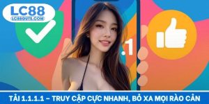 Tải 1.1.1.1 – Truy Cập Cực Nhanh, Bỏ Xa Mọi Rào Cản