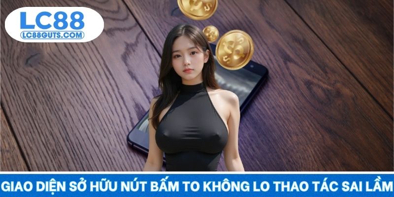 Giao diện sở hữu nút bấm to để không lo thao tác sai lầm