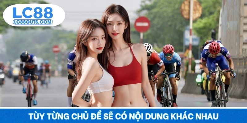 Tùy từng chủ đề sẽ có nội dung khác nhau