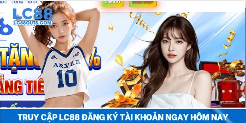 Truy cập LC88 đăng ký tài khoản ngay hôm nay